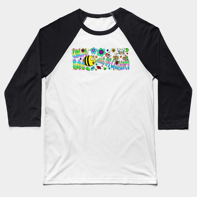 Let it Bee - Words of Wisdom Baseball T-Shirt by ARTHE